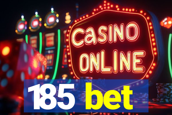 185 bet